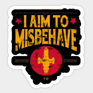 I aim to Misbehave Sticker